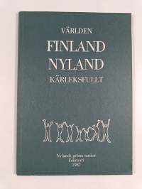 Maailma - Suomi, Uusimaa - rakkaudella : Uudenmaan vihreiden pohdiskelua helmikuussa 1987 = Världen - Finland, Nyland - kärleksfullt : Nylands gröna tankar, febru...