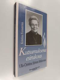 Kutsumuksena esirukous : ulla-christina sjöman lähikuvassa