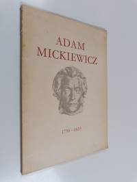 Adam Mickiewicz : Puolan kansallisrunoilija ; 1798-1855