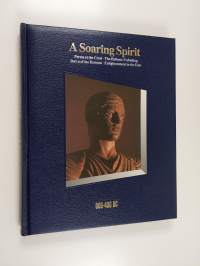 A soaring spirit : 600-400 BC : [Persia at the crest, the Hellenic unfolding, dawn of the Romans, enlightenment in the East]