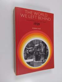 The World We Left Behind - A Chronicle of the Year 1939