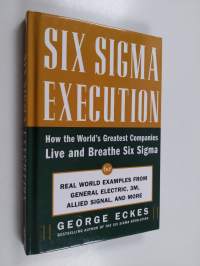 Six sigma execution : how the world&#039;s greatest companies live and breathe six sigma