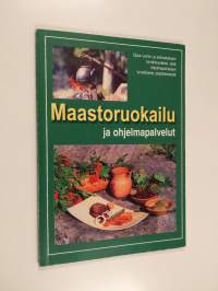 Maastoruokailu ja ohjelmapalvelut - Opas luonto- ja eräruokailujen turvallisuudesta sekä ohjelmapalvelujen turvallisesta järjestämisestä