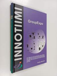 GroupExpo - An Effective and Participative Work Method for Refining Know-how and Generating Ideas, Insights and Commitment in Small and Large Groups (ERINOMAINEN)