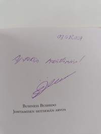 Business bushido : johtamisen seitsemän arvoa (signeerattu, tekijän omiste)