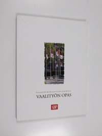 Vaalityö pähkinänkuoressa : SDP:n vaalityön opas