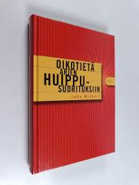 Oikotietä arjen huippusuorituksiin (signeerattu, tekijän omiste)