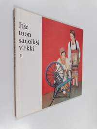 Itse tuon sanoiksi virkki 1