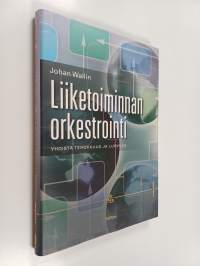 Liiketoiminnan orkestrointi : yhdistä tehokkuus ja luovuus