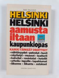 Helsinki : Helsinki aamusta iltaan : kaupunkiopas