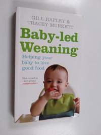 Baby-led weaning : helping your baby to love good food