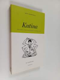 Kutina : kutina on pirullista, raapiminen taivaallista