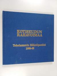 Kotiseudun rahavoimaa : Toholammin säästöpankki 1908-1988 (signeerattu)