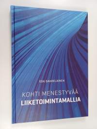 Kohti menestyvää liiketoimintamallia (signeerattu, tekijän omiste)