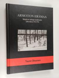 Armoton erämaa : Rukajärven etulinjan kenttävartiot jatkosodassa 1941-1944