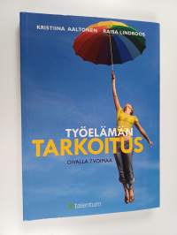 Työelämän tarkoitus : oivalla 7 voimaa