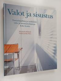 Valot ja sisustus : tunnelmallisia ja tyylikkäitä valo- ja sisustusratkaisuja koko kotiin