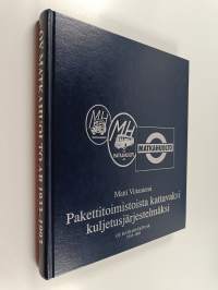 Pakettitoimistoista kattavaksi kuljetusjärjestelmäksi : Oy Matkahuolto ab 1933-1993