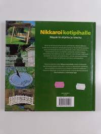Nikkaroi kotipihalle : näppäriä ohjeita ja ideoita