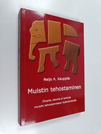 Muistin tehostaminen : ohjeita, ideoita ja keinoja muistin tehostamiseen kaikenikäisille