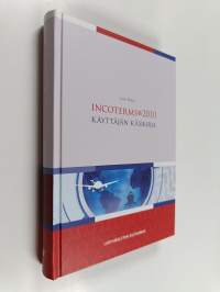 Incoterms 2010 : käyttäjän käsikirja