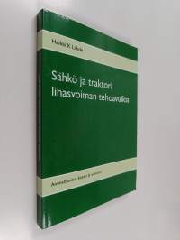 Sähkö ja traktori lihasvoiman tehoavuiksi - Ammattitaitoa katosi ja uusiutui