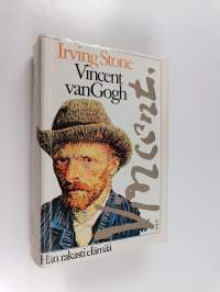 Vincent van gogh : hän rakasti elämää