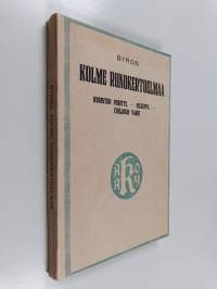 Kolme runokertoelmaa : korinton piiritys : mazeppa : chillonin vanki