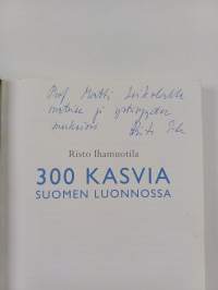 300 kasvia Suomen luonnossa (signeerattu, tekijän omiste)