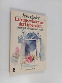 Lass uns wieder von der Liebe reden - Augenblicke, die man nicht vergisst
