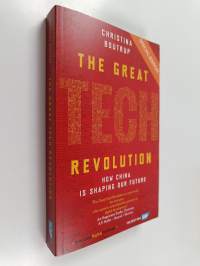 The great tech revolution : how China is shaping our future