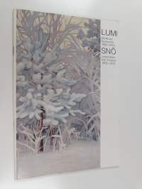 Lumi : talvikuvia Suomesta 1800-1910 = Snö : vinterbilder från Finland 1800-1910