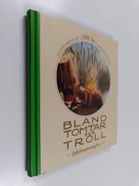 Bland tomtar och troll - Jubileumsutgåva : 100 år