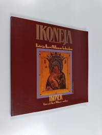 Venäläisiä ikoneja noin 1780-1915 : Katri ja Harri Willamon kokoelma = Ryska ikoner cirka 1780-1915 : Katri och Harri Willamos samling