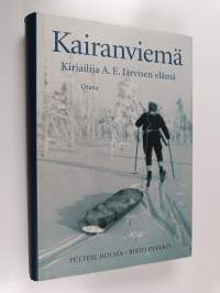 Kairanviemä : kirjailija A. E. Järvisen elämä