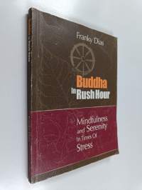 Buddha in rush hour : Mindfulness and serenity in times of stress (signeerattu)
