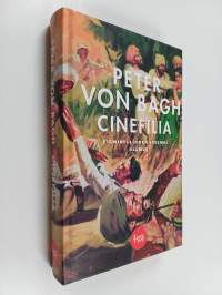 Cinefilia : filmihulluuden syvempi olemus : ulkomailla julkaistut esseet 1989-2012