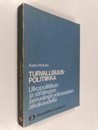 Turvallisuuspolitiikka : ulkopolitiikan ja strategian peruslinjat ydinaseiden aikakaudella (signeerattu, tekijän omiste)