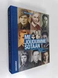 Me jouduimme sotaan : Viimeiset veteraanit ja lotat kertovat