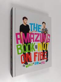 The amazing book is not on fire : the world of Dan and Phil
