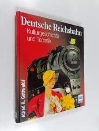 Deutsche Reichsbahn : Kulturgeschichte und Technik