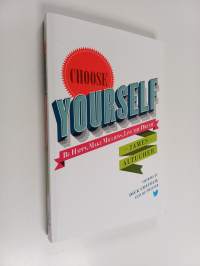 Choose yourself : be happy, make millions, live the dream - Be happy, make millions, live the dream
