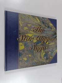 The Star Clipper Saga : And the Glorious Era of ther Clipper Ships