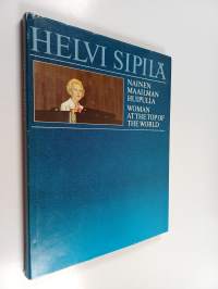 Helvi Sipilä : nainen maailman huipulla = woman at the top of the world