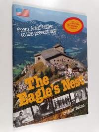 The Eagle&#039;s Nest - From Adolf Hitler to the Present Day