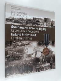 Finljandija: otvetnyi udar : Karelski perešejek = Finland strikes back : Karelian isthmus