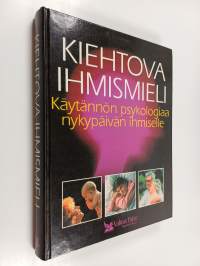 Kiehtova ihmismieli : käytännön psykologiaa nykypäivän ihmiselle