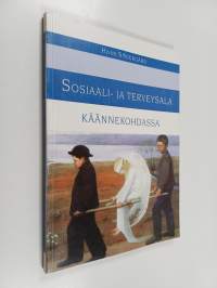 Sosiaali- ja terveysala käännekohdassa : yksityisen ja kolmannen sektorin perusanalyysi ja kehittämisen suuntaviivat