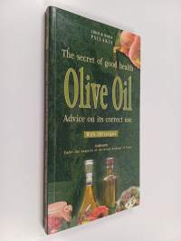 The secret of good health olive oil : advice on its correct use