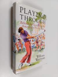 Playing Through : Behind the Scenes on the American PGA Tour